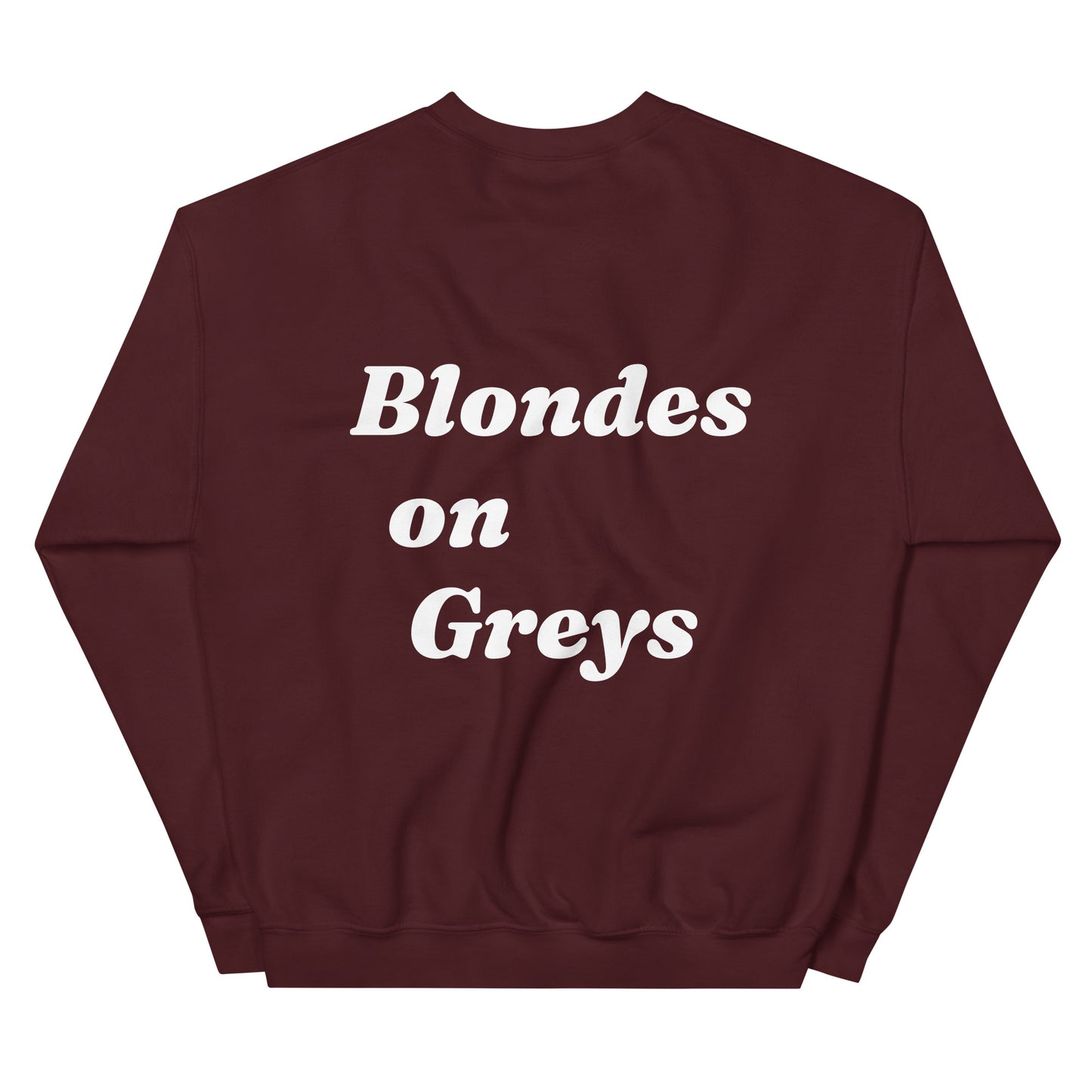 Blondes on Greys Sweatshirt