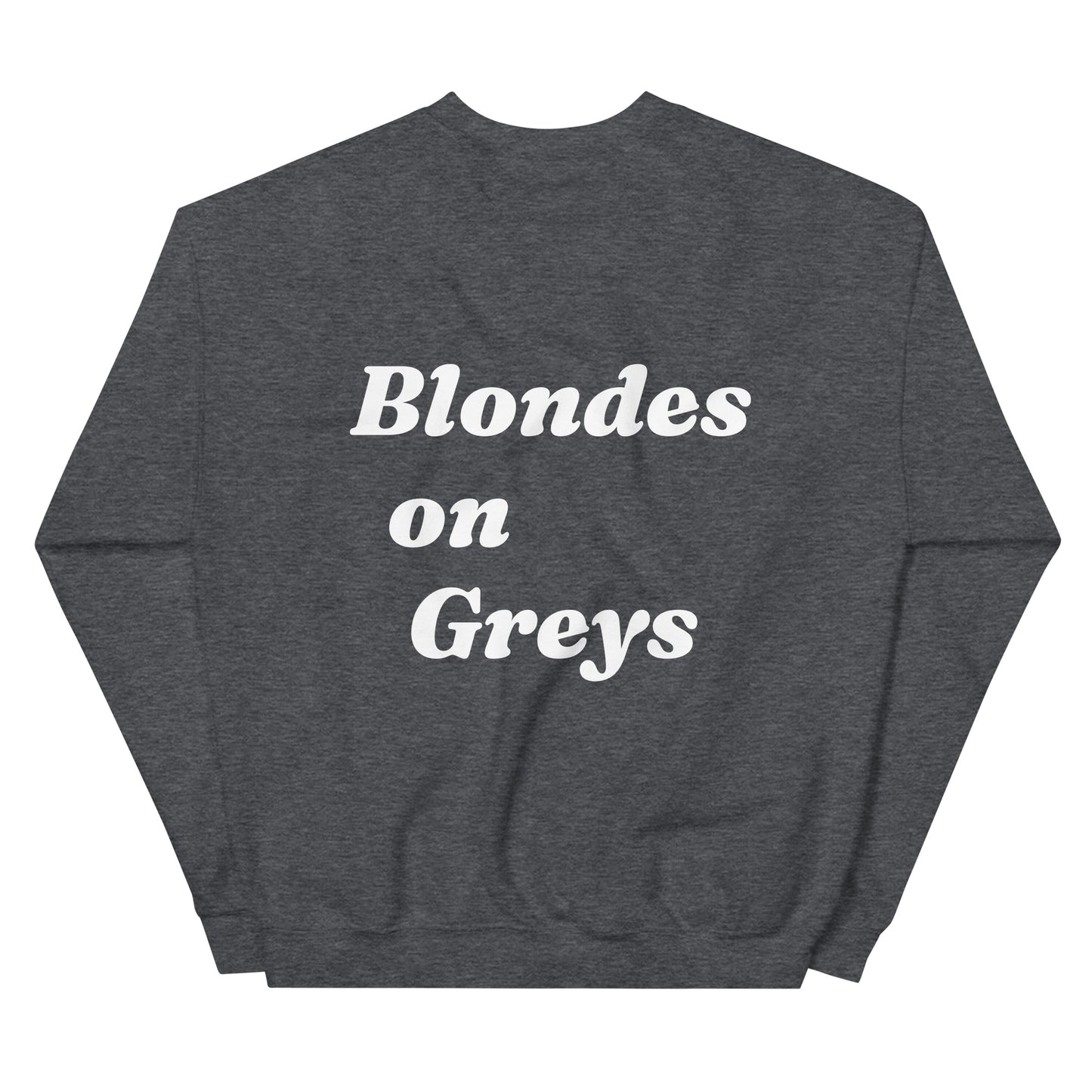 Blondes on Greys Sweatshirt