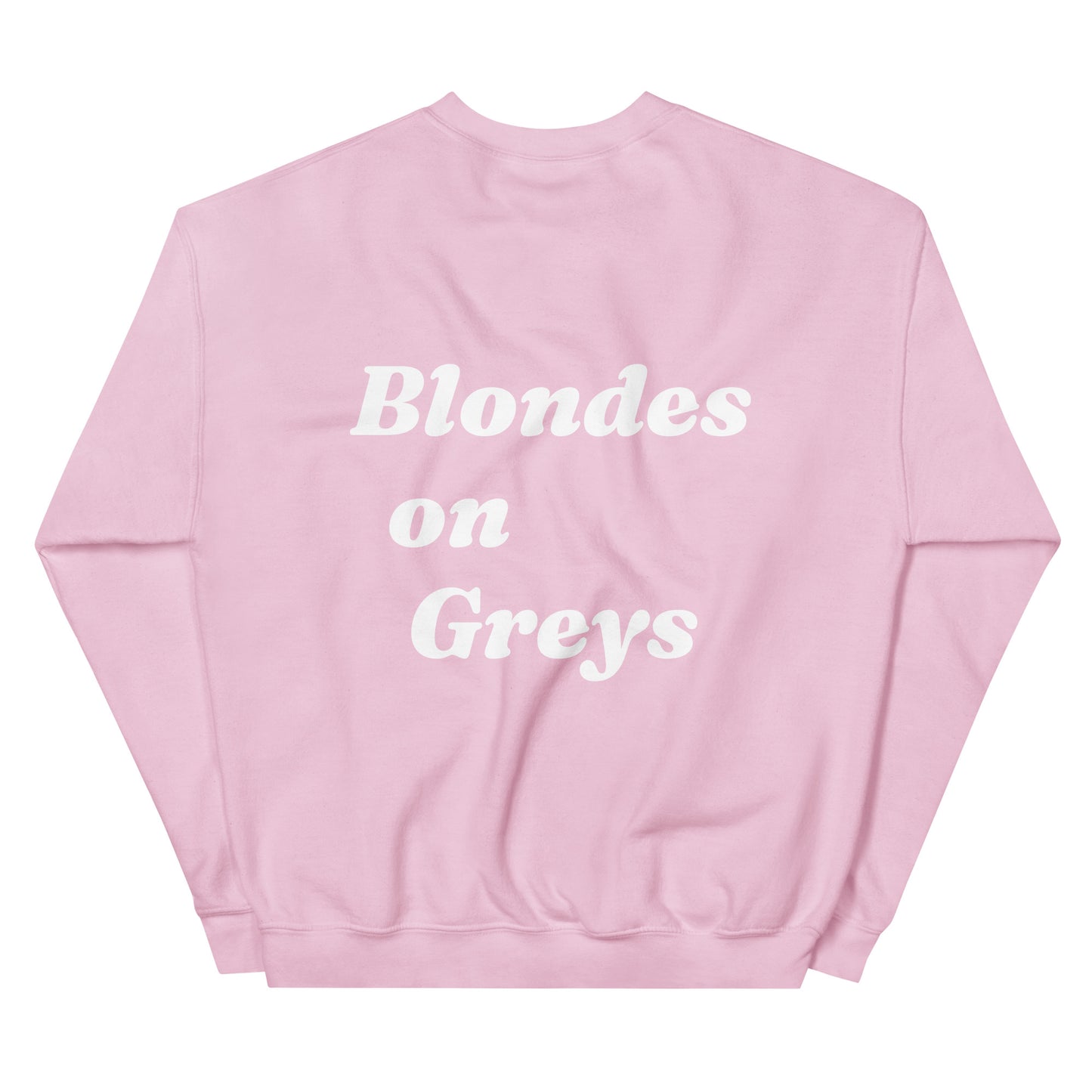 Blondes on Greys Sweatshirt