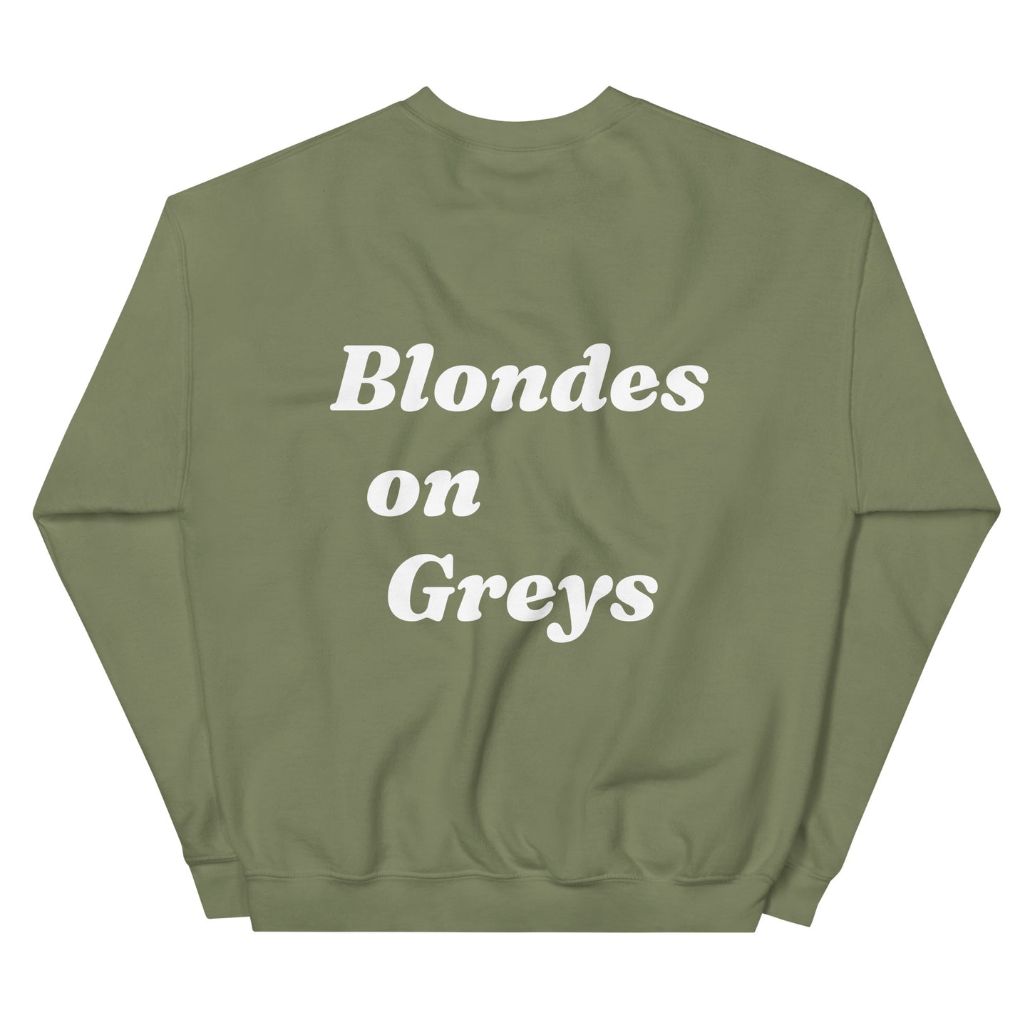 Blondes on Greys Sweatshirt