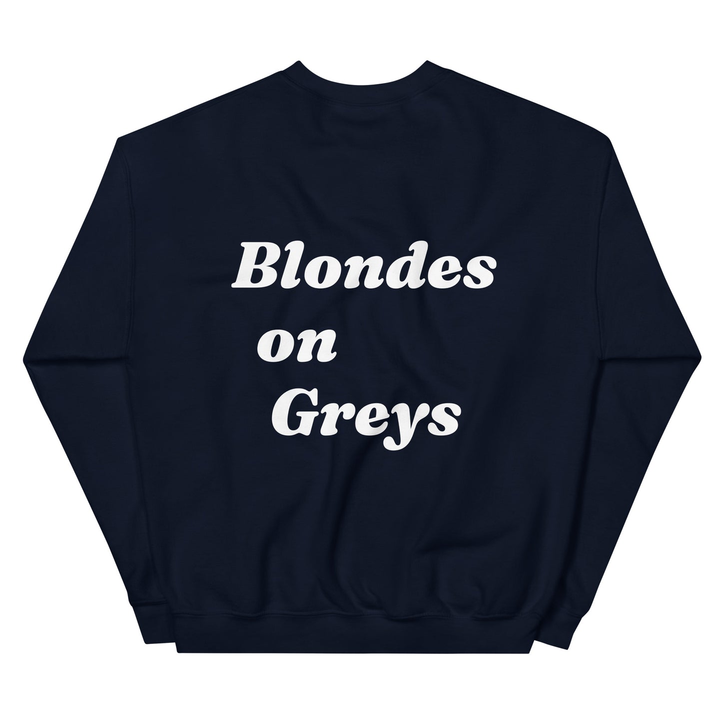 Blondes on Greys Sweatshirt