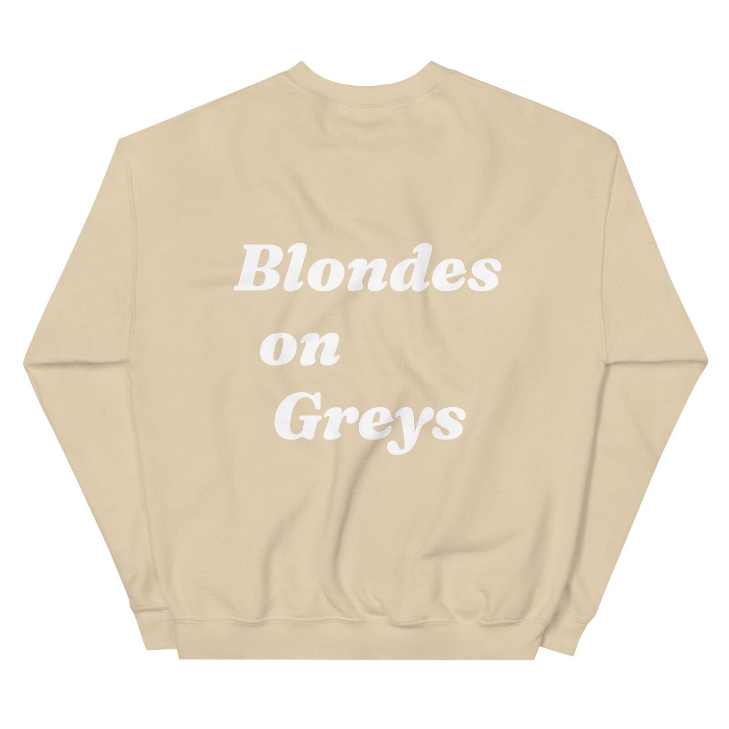 Blondes on Greys Sweatshirt